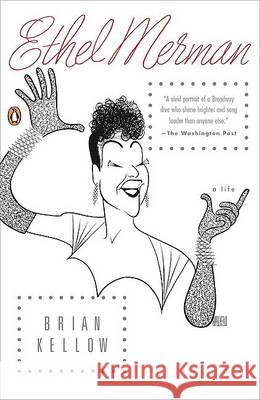 Ethel Merman: A Life Brian Kellow 9780143114208