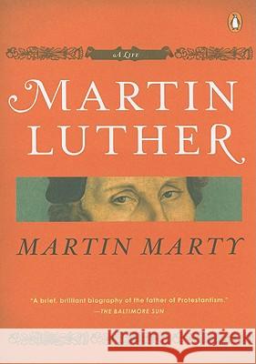 Martin Luther: A Life Martin E. Marty 9780143114307 Penguin Books