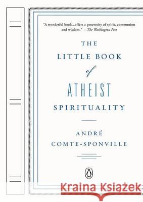 The Little Book of Atheist Spirituality Andre Comte-Sponville Nancy Huston 9780143114437 Penguin Books