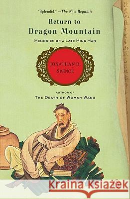 Return to Dragon Mountain: Memories of a Late Ming Man Jonathan D. Spence 9780143114451