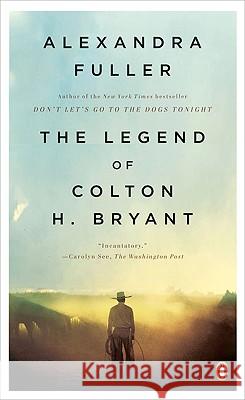 The Legend of Colton H. Bryant Alexandra Fuller 9780143115373