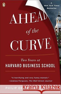 Ahead of the Curve: Two Years at Harvard Business School Philip Delves Broughton 9780143115434 Penguin Books