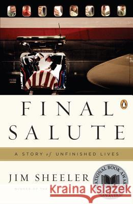 Final Salute: A Story of Unfinished Lives Jim Sheeler 9780143115458 Penguin Books