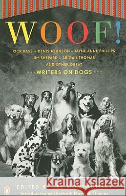 Woof!: Writers on Dogs Lee Montgomery Elizabeth Marshall Thomas 9780143116004