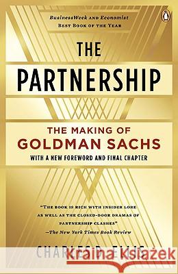 The Partnership: The Making of Goldman Sachs Charles D. Ellis 9780143116127 Penguin Books