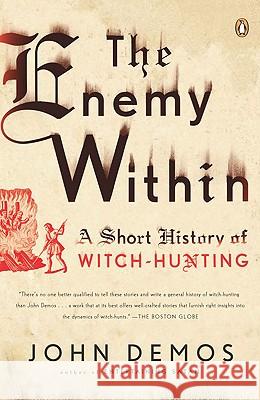 The Enemy Within: A Short History of Witch-Hunting John Demos 9780143116332