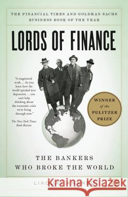 Lords of Finance: The Bankers Who Broke the World Liaquat Ahamed 9780143116806