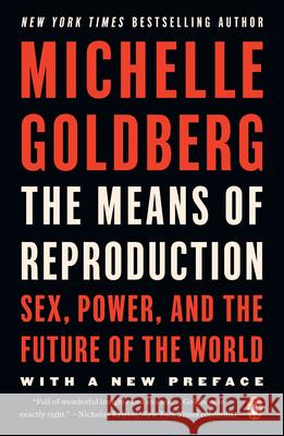 The Means of Reproduction: Sex, Power, and the Future of the World Michelle Goldberg 9780143116882 Penguin Books