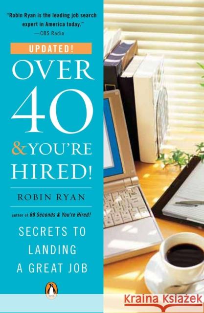 Over 40 & You're Hired!: Secrets to Landing a Great Job Robin Ryan 9780143116981 Penguin Books