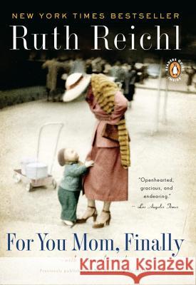 For You, Mom. Finally.: Previously Published as Not Becoming My Mother Ruth Reichl 9780143117346 Penguin Books