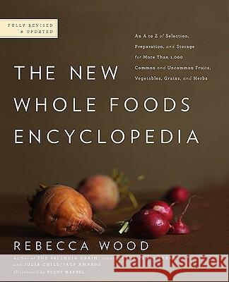 The New Whole Foods Encyclopedia: A Comprehensive Resource for Healthy Eating Rebecca Wood Peggy Markel Paul Pitchford 9780143117438 Penguin Books