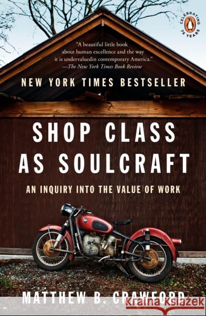 Shop Class as Soulcraft: An Inquiry Into the Value of Work Crawford, Matthew B. 9780143117469 Penguin Books