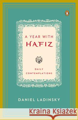 A Year with Hafiz: Daily Contemplations Hafiz                                    Daniel Ladinsky 9780143117544 Penguin Books