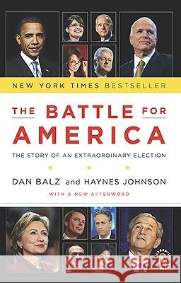 The Battle for America: The Story of an Extraordinary Election Haynes Johnson Daniel J. Balz 9780143117704 Penguin Books