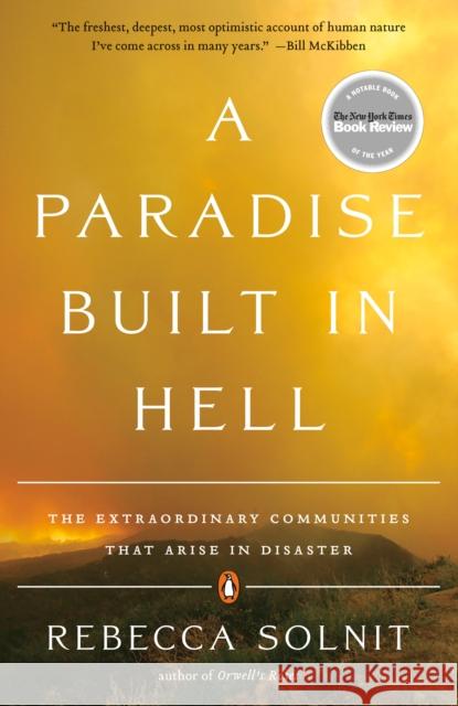 A Paradise Built in Hell: The Extraordinary Communities That Arise in Disaster Rebecca Solnit 9780143118077 Penguin Putnam Inc