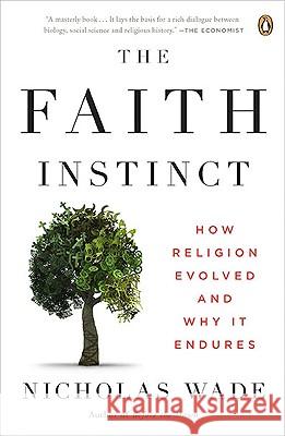 The Faith Instinct: How Religion Evolved and Why It Endures Nicholas Wade 9780143118190 Penguin Books