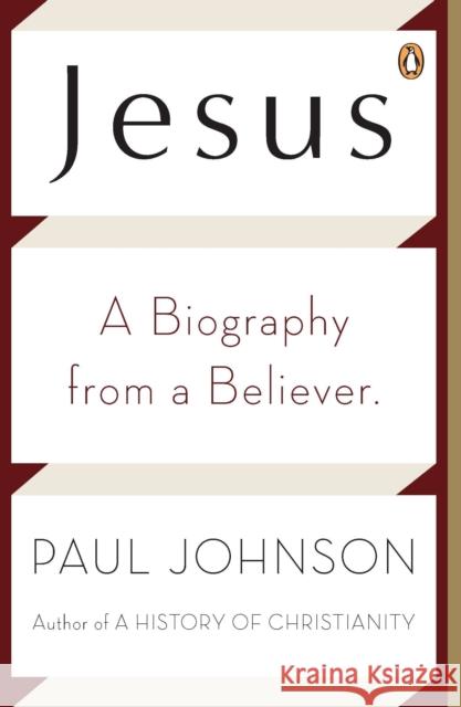 Jesus: A Biography from a Believer Johnson, Paul 9780143118770 Penguin Books