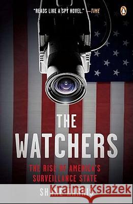 The Watchers: The Rise of America's Surveillance State Shane Harris 9780143118909 Penguin Books