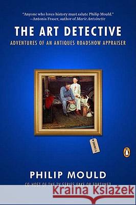 The Art Detective: Adventures of an Antiques Roadshow Appraiser Philip Mould 9780143119166