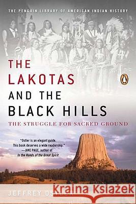 The Lakotas and the Black Hills: The Struggle for Sacred Ground Jeffrey Ostler 9780143119203 Penguin Books