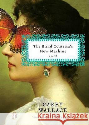 The Blind Contessa's New Machine Carey Wallace 9780143119319