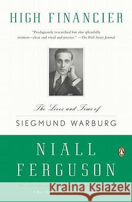 High Financier: The Lives and Time of Siegmund Warburg Niall Ferguson 9780143119401 Penguin Books