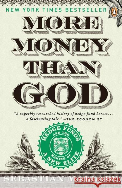 More Money Than God: Hedge Funds and the Making of a New Elite Mallaby, Sebastian 9780143119418 Penguin Books