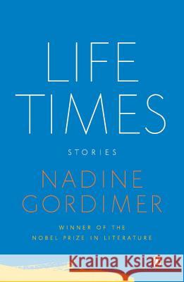 Life Times: Stories Nadine Gordimer 9780143119838 Penguin Books