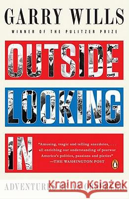 Outside Looking in: Adventures of an Observer Garry Wills 9780143119890