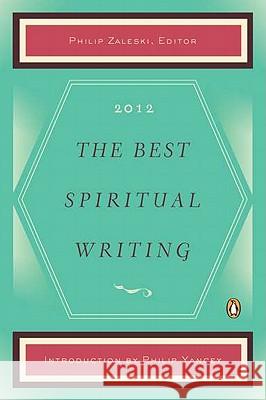 The Best Spiritual Writing Philip Zaleski Philip Yancey 9780143119906