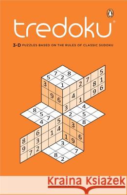 Tredoku: 3-D Puzzles Based on the Rules of Classic Sudoku Mindome Ltd. 9780143120148 Penguin Putnam Inc
