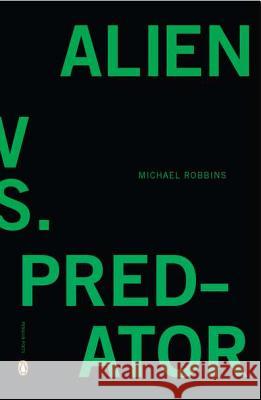 Alien vs. Predator Michael Robbins 9780143120353