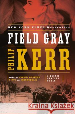 Field Gray: A Bernie Gunther Novel Philip Kerr 9780143120728 Penguin Books