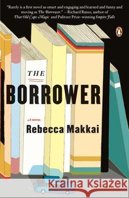 The Borrower Rebecca Makkai 9780143120957 Penguin Books