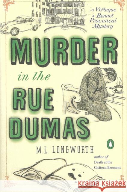 Murder In The Rue Dumas: A Verlaque and Bonnet Mystery M.L. Longworth 9780143121541 Penguin Putnam Inc