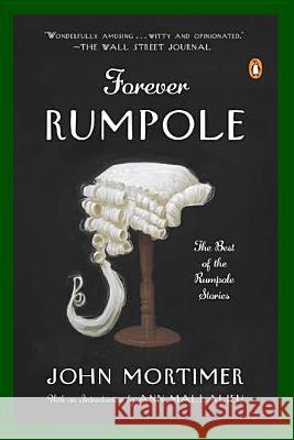 Forever Rumpole: The Best of the Rumpole Stories John Mortimer Ann Mallalieu 9780143122142 Penguin Books