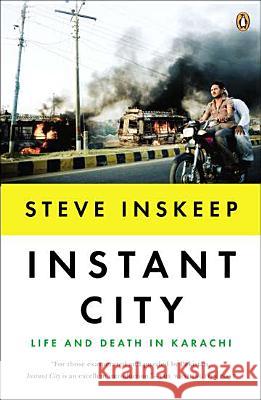 Instant City: Life and Death in Karachi Steve Inskeep 9780143122166 Penguin Books