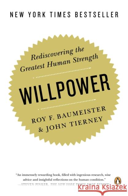 Willpower: Rediscovering the Greatest Human Strength Baumeister, Roy F. 9780143122234