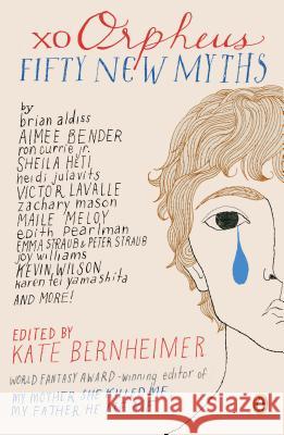 Xo Orpheus: Fifty New Myths Kate Bernheimer 9780143122425