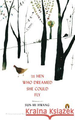 The Hen Who Dreamed She Could Fly Sun-Mi Hwang Nomoco                                   Chi-Young Kim 9780143123200 Penguin Books