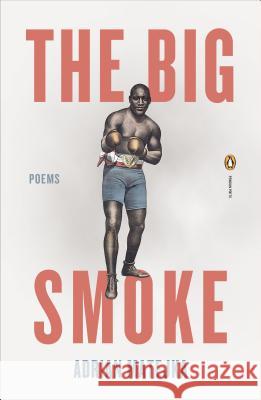 The Big Smoke Adrian Matejka 9780143123729 Penguin Books