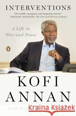 Interventions: A Life in War and Peace Kofi Annan Nader Mousavizadeh 9780143123958