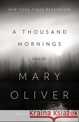 A Thousand Mornings: Poems Mary Oliver 9780143124054 Penguin Books