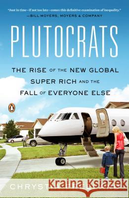 Plutocrats: The Rise of the New Global Super-Rich and the Fall of Everyone Else Chrystia Freeland 9780143124061 Penguin Books