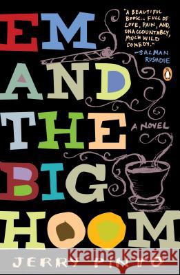 Em and the Big Hoom: A Novel Jerry Pinto 9780143124764 Penguin Putnam Inc