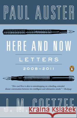 Here and Now: Letters 2008-2011 Paul Auster J. M. Coetzee 9780143124917 Penguin Books