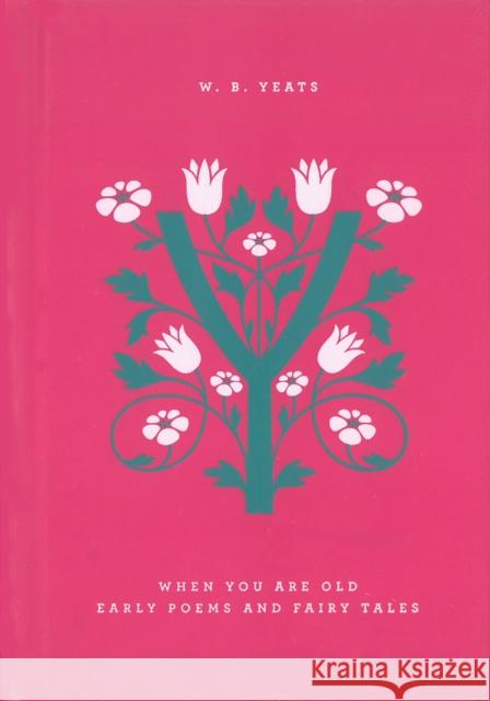 When You Are Old: Early Poems and Fairy Tales William Butler Yeats Robert Doggett Jessica Hische 9780143126386 Penguin Putnam Inc