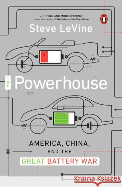 The Powerhouse: America, China, and the Great Battery War Steve LeVine 9780143128328 Penguin Putnam Inc