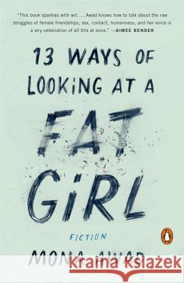 13 Ways of Looking at a Fat Girl: Fiction Mona Awad 9780143128489 Penguin Books