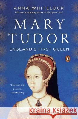 Mary Tudor: England's First Queen Anna Whitelock 9780143128656 Penguin Books